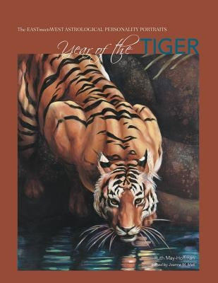 Year of the Tiger: The EAST Meets WEST Astrological Personality Portrait by May-Hoffman, Ruth