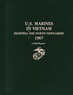 U.S. Marines in Vietnam Fighting the North Vietnamese 1967: A 2020 Reprint by Rogers Usmc, Lieutenant Colonel Lane