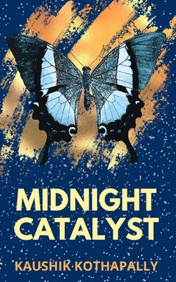 Midnight Catalyst by Kothapally, Kaushik Naryan Reddy