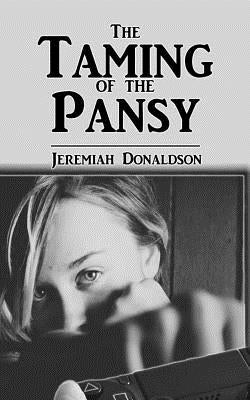 The Taming of the Pansy by Donaldson, Jeremiah