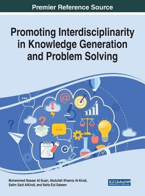 Promoting Interdisciplinarity in Knowledge Generation and Problem Solving by Al-Suqri, Mohammed Nasser