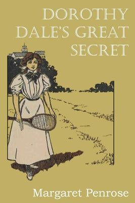 Dorothy Dale's Great Secret by Penrose, Margaret