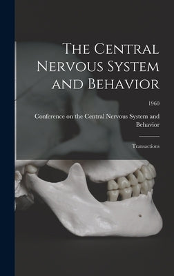 The Central Nervous System and Behavior; Transactions; 1960 by Conference on the Central Nervous Sys