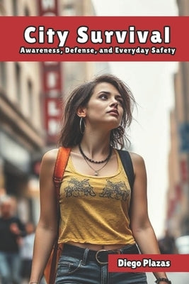 City Survival: Awareness, Defense, and Everyday Safety by Vargas, Fernan