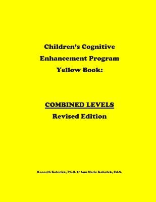 Children's Cognitive Enhancement Program Yellow Book: Combined Levels Revised Edition by Kohutek Ed S., Ann M.