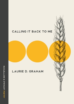 Calling It Back to Me: Poems by Graham, Laurie D.