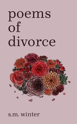Poems of Divorce by Winter, S. M.