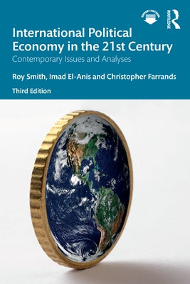 International Political Economy in the 21st Century: Contemporary Issues and Analyses by Smith, Roy