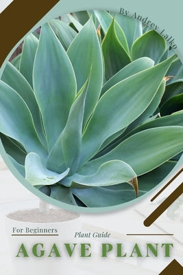Agave Plant: Prodigy Petal, Plant Guide by Lalko, Andrey