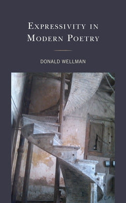 Expressivity in Modern Poetry by Wellman, Donald