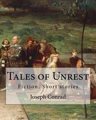 Tales of Unrest, By Joseph Conrad: Fiction, Short stories by Conrad, Joseph