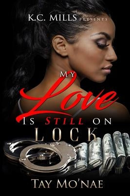My Love Is Still On Lock by Mo'nae, Tay