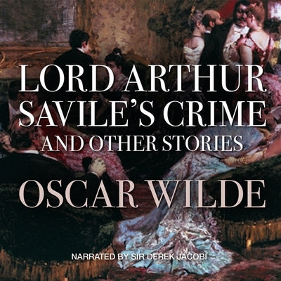 Lord Arthur Savile's Crime and Other Stories by Wilde, Oscar