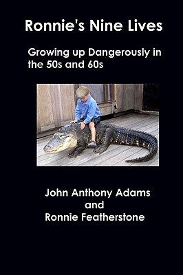 Ronnie's Nine Lives: Growing Up Dangerously In The 50s And 60s by Featherstone, Ronnie