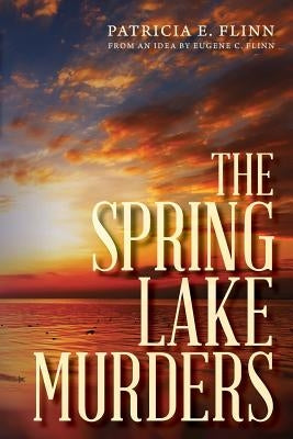 The Spring Lake Murders by Flinn, Eugene C.