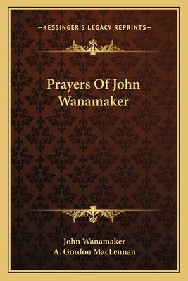 Prayers of John Wanamaker by Wanamaker, John