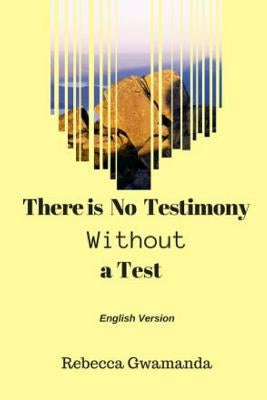 There is No Testimony Without a Test by Gwamanda, Rebecca