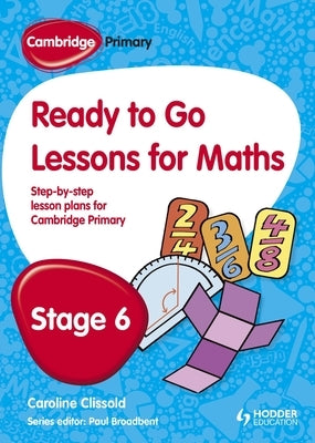 Cambridge Primary Ready to Go Lessons for Mathematics Stage 6 by Broadbent, Paul