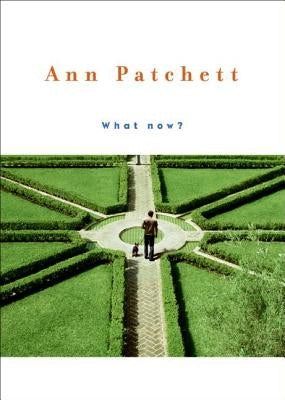 What Now? by Patchett, Ann