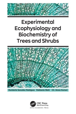 Experimental Ecophysiology and Biochemistry of Trees and Shrubs by Maiti, Ratikanta