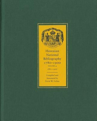 Hawaiian National Bibliography, 1780-1900: Volume 4: 1881-1900 by Forbes, David W.