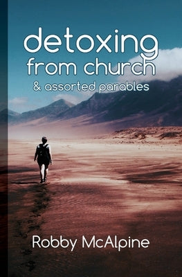 Detoxing from Church by McAlpine, Robby