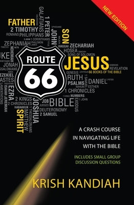 Route 66 New Edition: A Crash Course in Navigating Life with the Bible by Kandiah, Krish