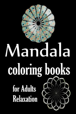 mandala coloring books for adults: for adults relaxation by Heart, Art in the