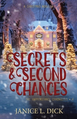 Secrets & Second Chances by Dick, Janice L.