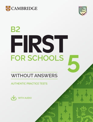 B2 First for Schools 5 Student's Book Without Answers: Authentic Practice Tests by 