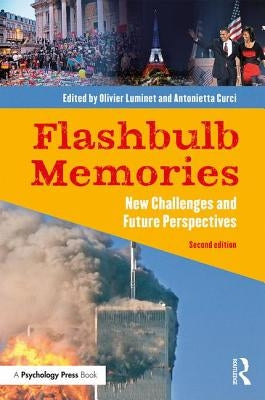 Flashbulb Memories: New Challenges and Future Perspectives by Luminet, Olivier