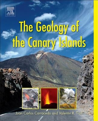 The Geology of the Canary Islands by Troll, Valentin R.