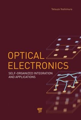 Optical Electronics: Self-Organized Integration and Applications by Yoshimura, Tetsuzo
