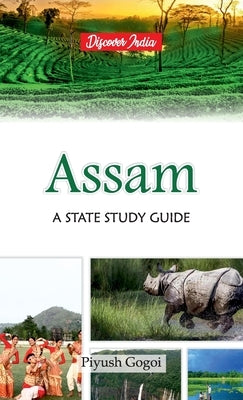Assam: A State Study Guide by Gogoi, Piyush
