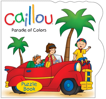 Caillou: Parade of Colors: Puzzle Book by Johanson, Sarah Margaret
