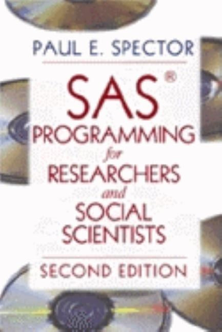 SAS Programming for Researchers and Social Scientists by Spector, Paul E.