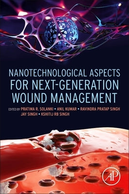Nanotechnological Aspects for Next-Generation Wound Management by Solanki, Pratima R.