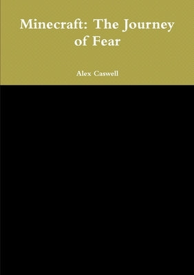 Minecraft: The Journey of Fear by Caswell, Alex