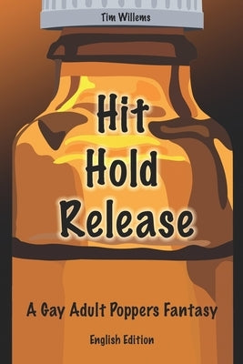 Hit Hold Release: A Gay Adult Poppers Fantasy by Willems, Tim