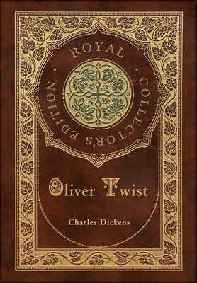 Oliver Twist (Royal Collector's Edition) (Case Laminate Hardcover with Jacket) by Dickens, Charles