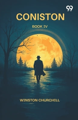 Coniston Book IV by Churchill, Winston