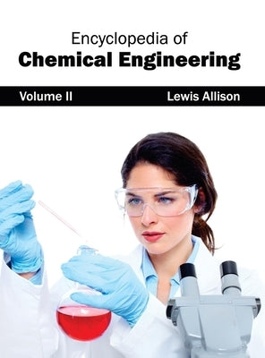 Encyclopedia of Chemical Engineering: Volume II by Allison, Lewis