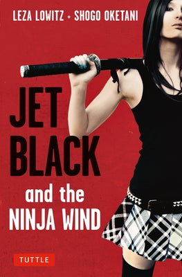 Jet Black and the Ninja Wind by Lowitz, Leza