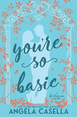 You're so Basic by Casella, Angela R.