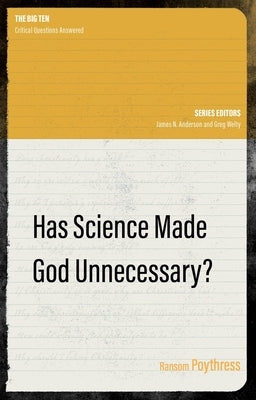Has Science Made God Unnecessary? by Poythress, Ransom