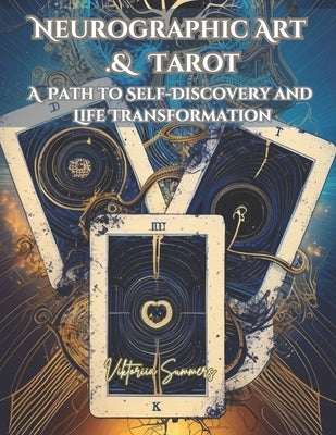 Neurographic Art and Tarot: A Path to Self-Discovery and Life Transformation by Summers, Viktoriia