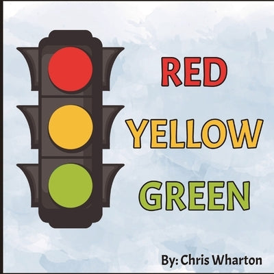 Red Yellow Green by Wharton, Chris