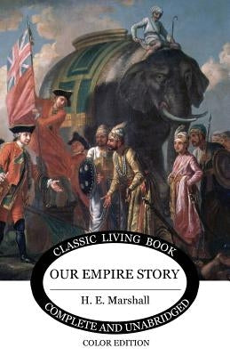 Our Empire Story (Color) by Marshall, H. E.