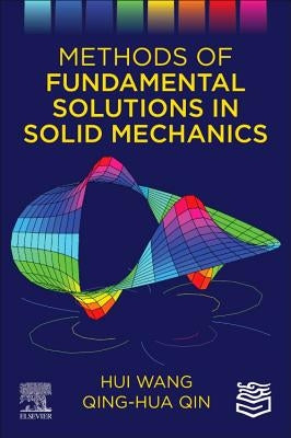 Methods of Fundamental Solutions in Solid Mechanics by Wang, Hui
