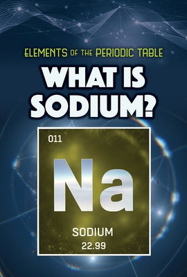 What Is Sodium? by Klatte, Kathleen A.